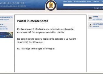 Portalul instanțelor din România este NU POATE fi accesat | Se fac lucrări de mentenanță