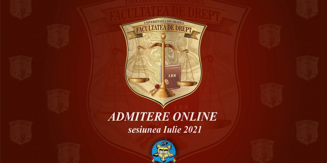 A început ADMITEREA la Facultatea de Drept din Oradea | Sunt oferite 190 de locuri la studii de licență și 150 de locuri la master