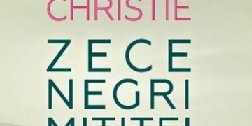 Lectura de duminică | ”Zece negri mititei” – Agatha Christie, un thriller despre vânătoare de suflete, sadică pentru criminal şi misterioasă pentru cititori