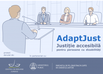 AdaptJust | Justiție accesibilă pentru persoane cu dizabilități – proiect al Centrului de Resurse Juridice și Ministerului Public