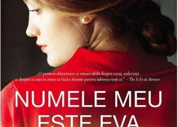 Lectura de duminică | ”Numele meu este Eva” – Suzanne Goldring. Un roman captivant despre iubire, curaj și trădare la sfârșitul celui de-al doilea război mondial