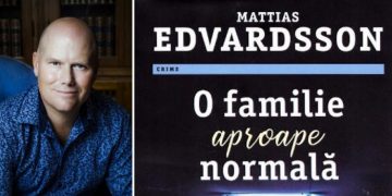 Lectura de duminică | ”O familie aproape normală” – Mattias Edvardsson. Despre credința unui tată, loialitatea unei fiice și moralitatea unei mame