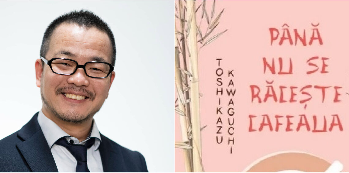 Lectura de duminică | Toshikazu Kawaguchi – ”Până nu se răcește cafeaua”