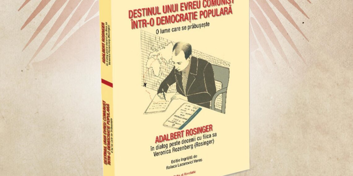 „Destinul unui evreu comunist într-o democrație populară”, o carte în care fostul director al Întreprinderii de Stat pentru comerț Exterior poartă un dialog peste decenii cu fiica sa