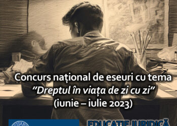 „Dreptul în viața de zi cu zi”, un concurs naţional de eseuri adresat elevilor din clasele V-XII