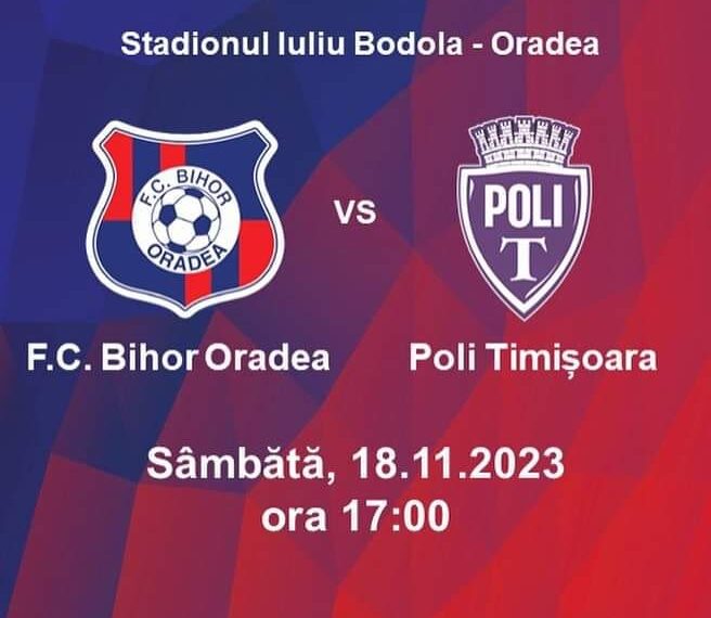 Ziua derby-ului. FC Bihor-Poli Timișoara, „derby-ul vestului” din Liga 3 se joacă în nocturnă