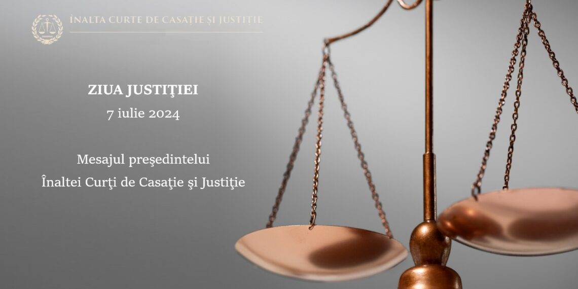 7 iulie 2024-Ziua Justiției.Mesajul președintelui Înaltei Curţi de Casaţie şi Justiţie