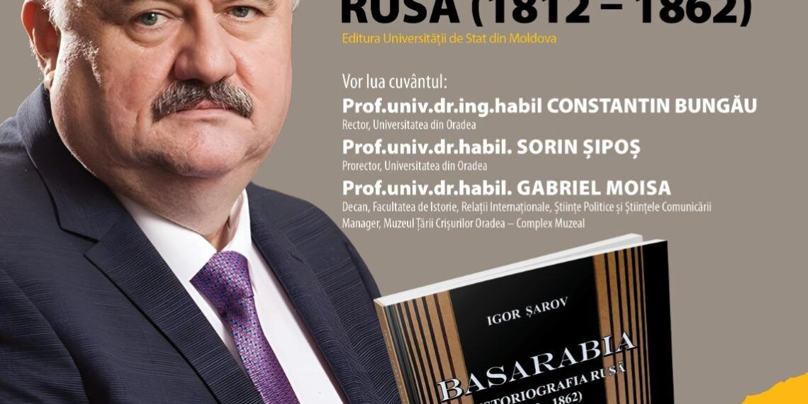 Lansare de carte: „Basarabia în istoriografia rusă (1812-1862)” de prof. univ. dr. Igor Șarov, rector al Universității de Stat din Moldova