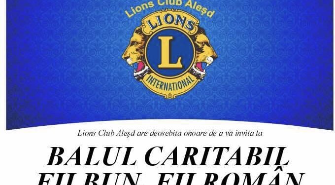 Lions Aleșd invită comunitatea la Balul Caritabil „Fii Bun, Fii Român”
