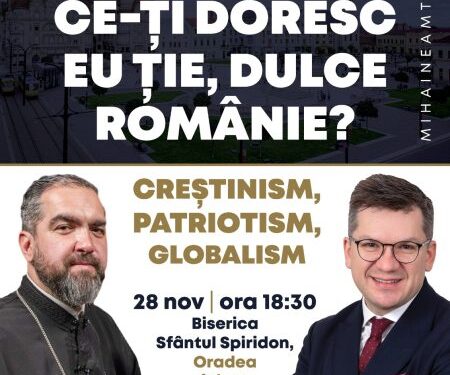 Conferință eveniment la Oradea: Mihail Neamțu și pr. Ciprian Mega discută despre Creștinism, Patriotism, Globalism