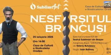 Piesa de teatru „Nesfârșitul Brâncuși” – o călătorie în lumea geniului românesc la Oradea