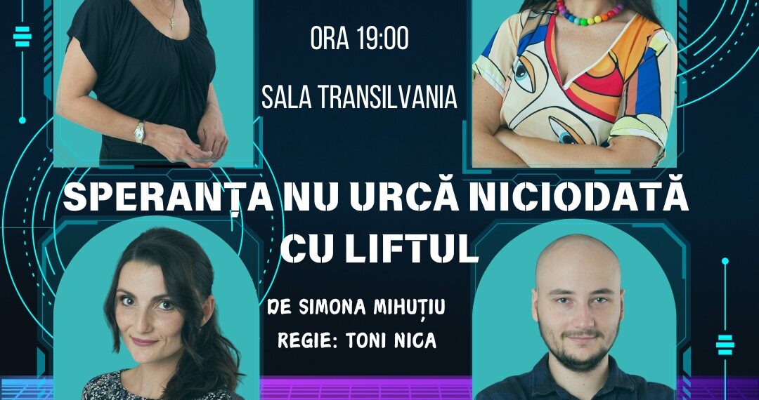 Piesa care emoționează, bulversează, încântă. Premiera semnată de oncologul Simona Mihutiu la Teatru. Divele Mirela Nita Lupu, Adela Lazar si Georgia Caprarin în „Speranța nu urca niciodata cu liftul!”