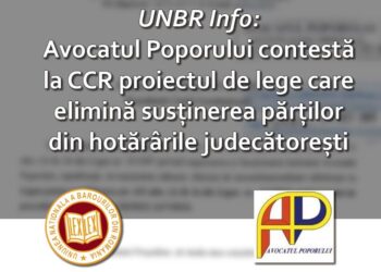 Avocatul Poporului atacă la CCR legea care elimină susținerile părților din hotărârile judecătorești. UNBR avertizează asupra riscului afectării procesului echitabil