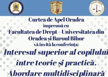 Facultatea de Drept din Oradea găzduiește o amplă conferință dedicată protecției copilului: „Interesul superior al copilului între teorie și practică. Abordare multidisciplinară: violența domestică”
